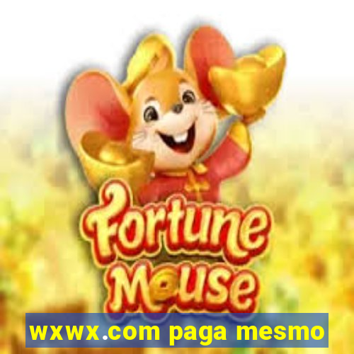 wxwx.com paga mesmo